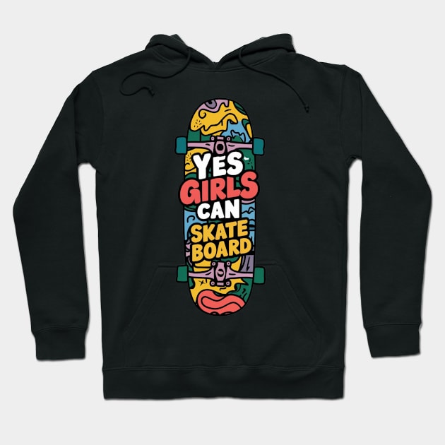 Yes Girls Can Skateboard Hoodie by Dylante